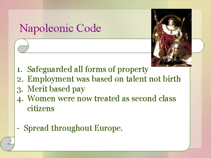 Napoleonic Code 1. 2. 3. 4. Safeguarded all forms of property Employment was based