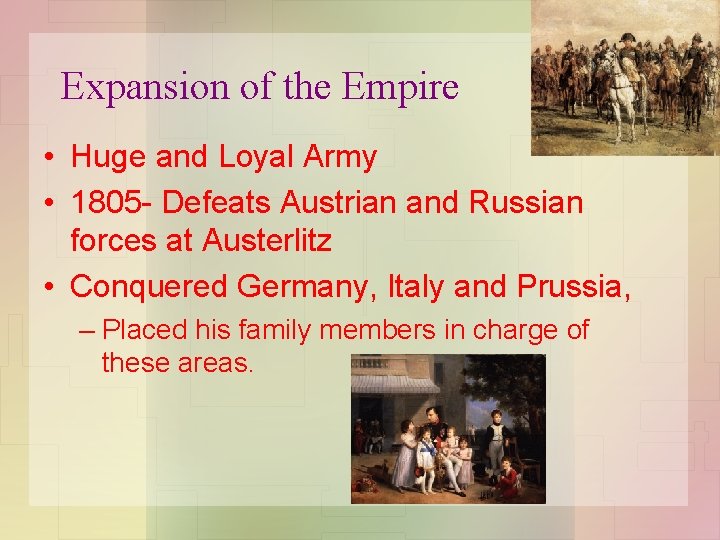 Expansion of the Empire • Huge and Loyal Army • 1805 - Defeats Austrian