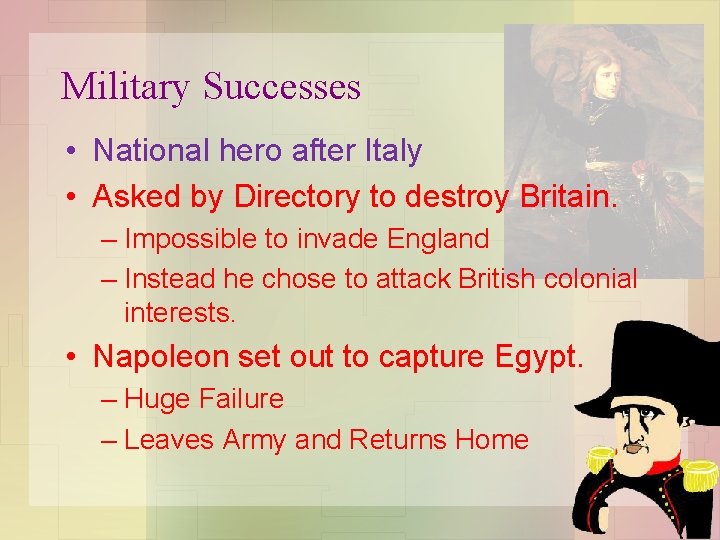 Military Successes • National hero after Italy • Asked by Directory to destroy Britain.