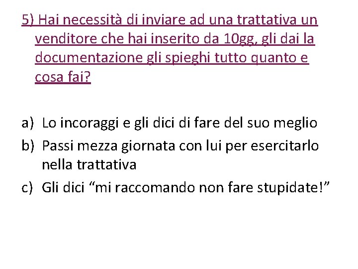 5) Hai necessità di inviare ad una trattativa un venditore che hai inserito da