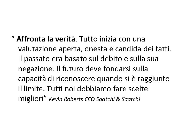 “ Affronta la verità. Tutto inizia con una valutazione aperta, onesta e candida dei
