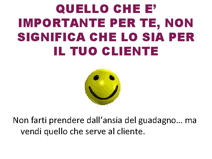 QUELLO CHE E’ IMPORTANTE PER TE, NON SIGNIFICA CHE LO SIA PER IL TUO