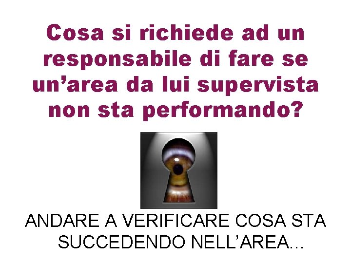 Cosa si richiede ad un responsabile di fare se un’area da lui supervista non