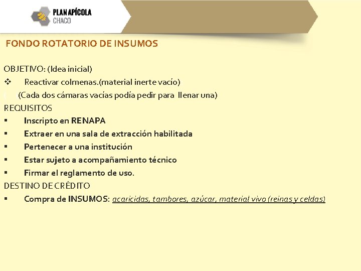 FONDO ROTATORIO DE INSUMOS OBJETIVO: (Idea inicial) v Reactivar colmenas. (material inerte vacío): (