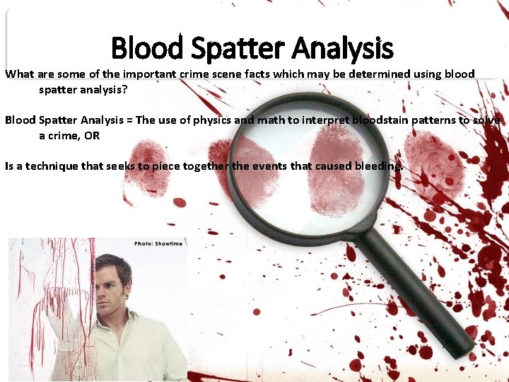 Blood Spatter Analysis What are some of the important crime scene facts which may