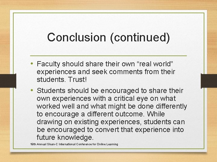 Conclusion (continued) • Faculty should share their own “real world” experiences and seek comments