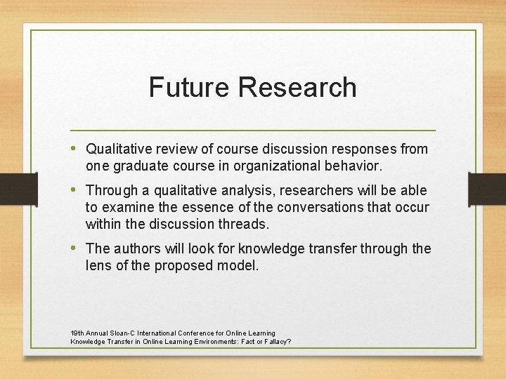 Future Research • Qualitative review of course discussion responses from one graduate course in