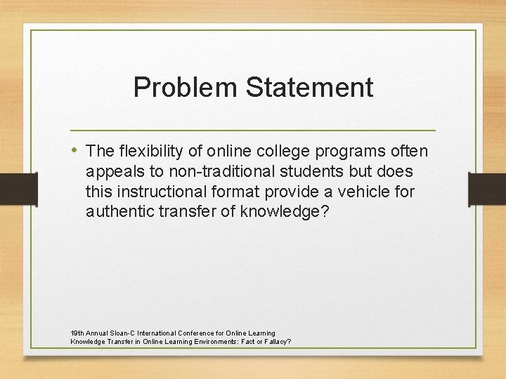Problem Statement • The flexibility of online college programs often appeals to non-traditional students
