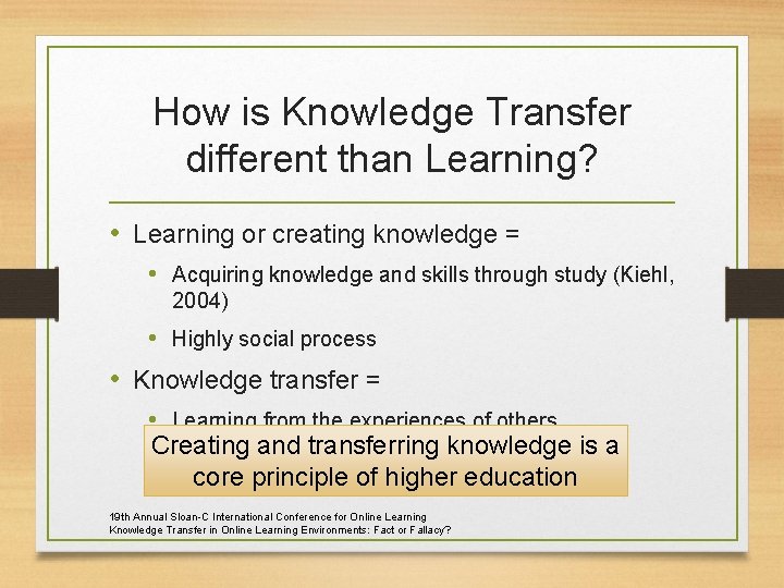How is Knowledge Transfer different than Learning? • Learning or creating knowledge = •