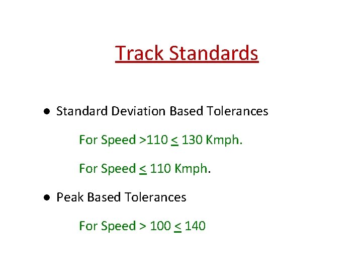 Track Standards l Standard Deviation Based Tolerances For Speed >110 < 130 Kmph. For