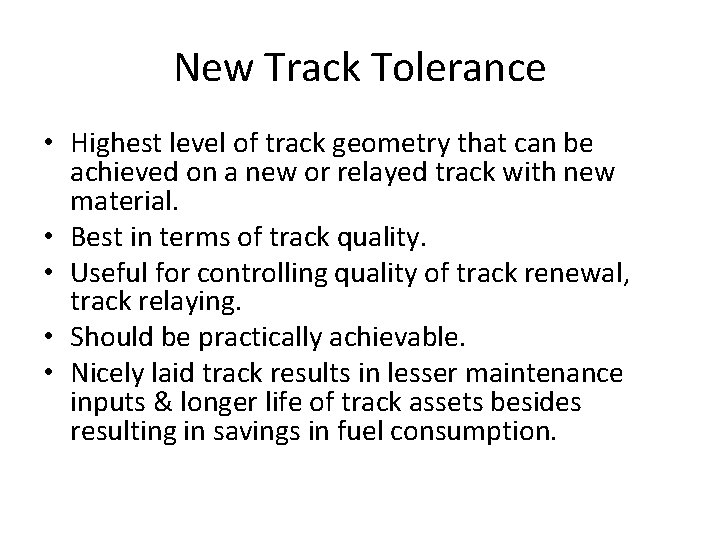 New Track Tolerance • Highest level of track geometry that can be achieved on