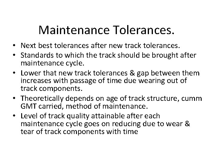 Maintenance Tolerances. • Next best tolerances after new track tolerances. • Standards to which