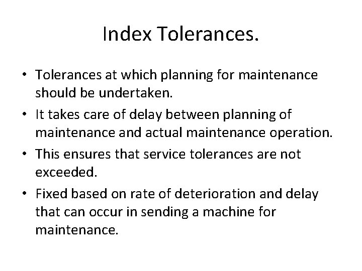 Index Tolerances. • Tolerances at which planning for maintenance should be undertaken. • It