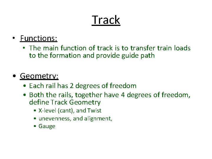 Track • Functions: • The main function of track is to transfer train loads