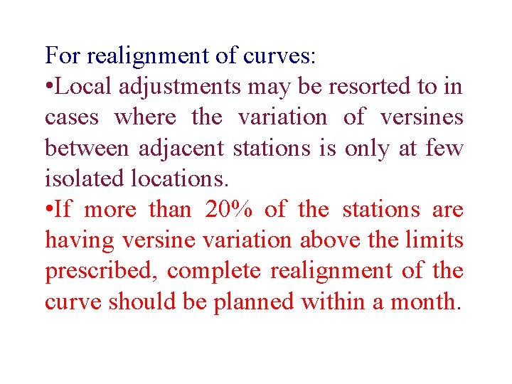 For realignment of curves: • Local adjustments may be resorted to in cases where