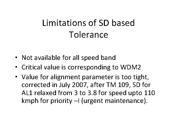 Limitations of SD based Tolerance • Not available for all speed band • Critical