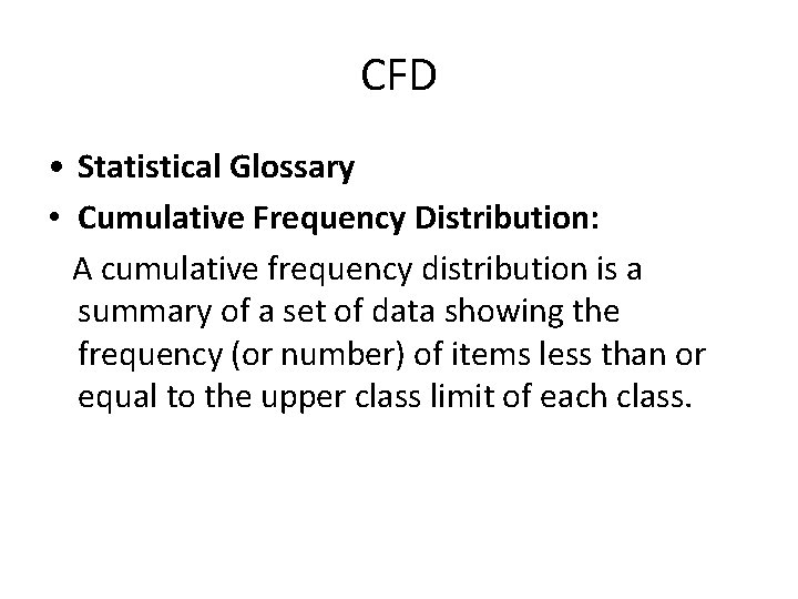 CFD • Statistical Glossary • Cumulative Frequency Distribution: A cumulative frequency distribution is a