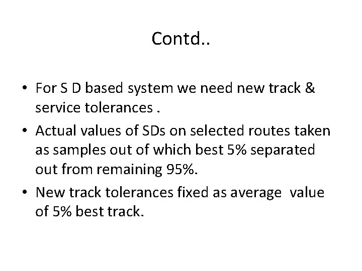 Contd. . • For S D based system we need new track & service