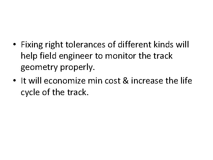  • Fixing right tolerances of different kinds will help field engineer to monitor