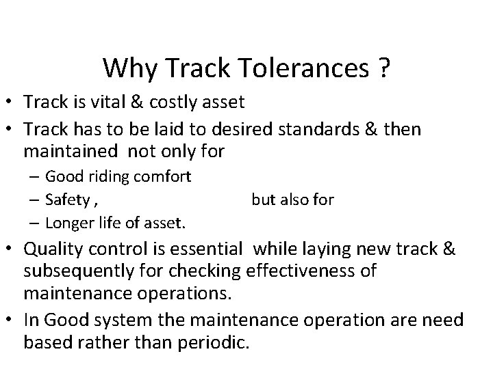 Why Track Tolerances ? • Track is vital & costly asset • Track has