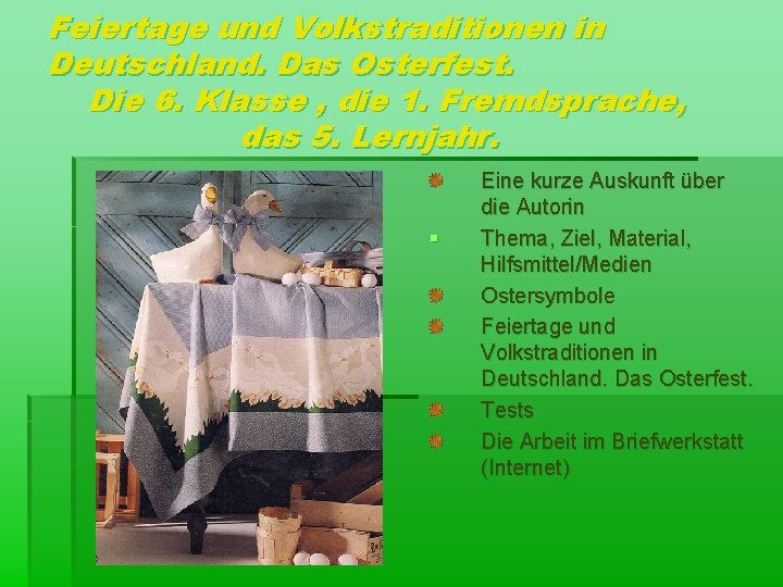 Feiertage und Volkstraditionen in Deutschland. Das Osterfest. Die 6. Klasse , die 1. Fremdsprache,