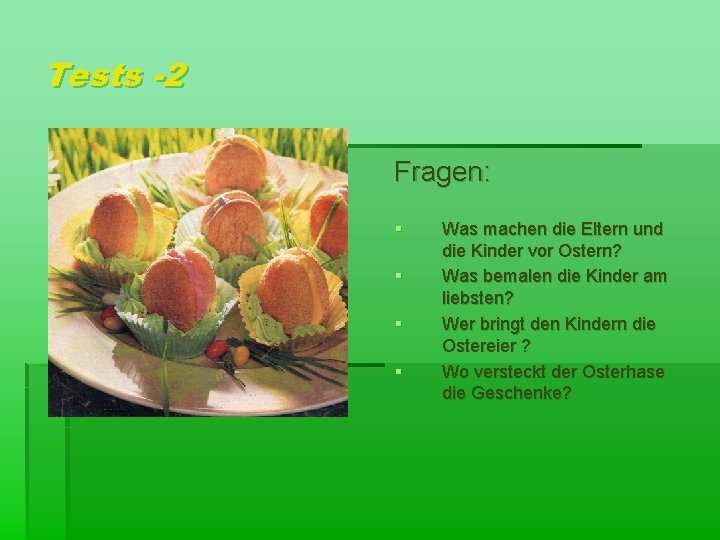 Tests -2 Fragen: § § Was machen die Eltern und die Kinder vor Ostern?