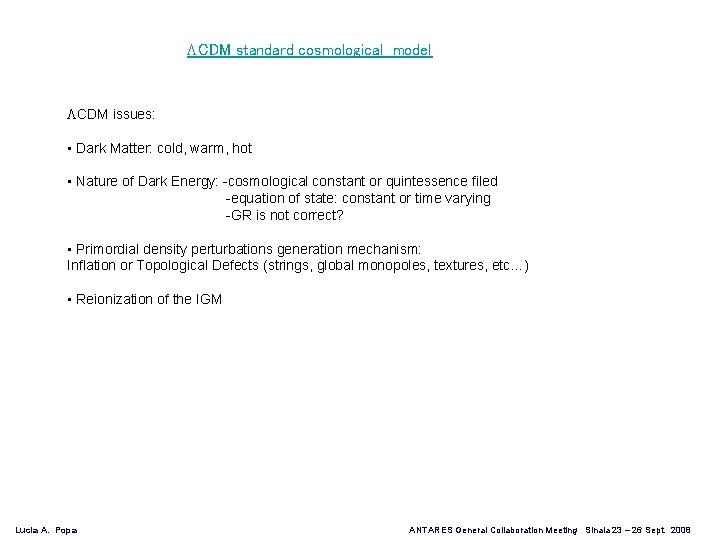  CDM standard cosmological model CDM issues: • Dark Matter: cold, warm, hot •