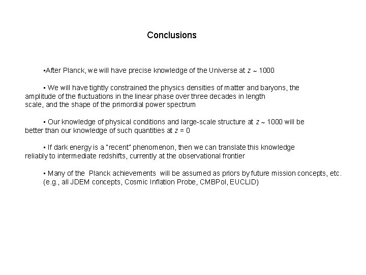 Conclusions • After Planck, we will have precise knowledge of the Universe at z