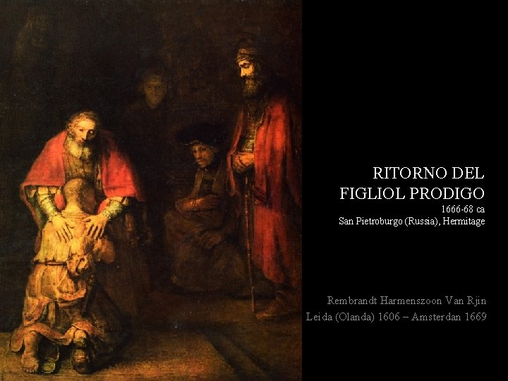 RITORNO DEL FIGLIOL PRODIGO 1666 -68 ca San Pietroburgo (Russia), Hermitage Rembrandt Harmenszoon Van