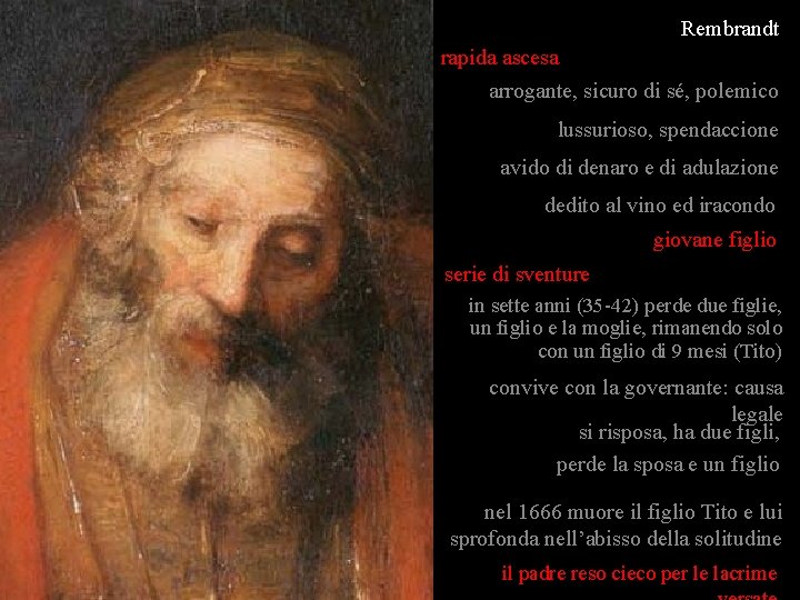 Rembrandt rapida ascesa arrogante, sicuro di sé, polemico lussurioso, spendaccione avido di denaro e