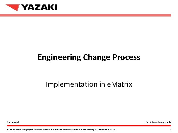 Engineering Change Process Implementation in e. Matrix Ralf Virnich © This document is the