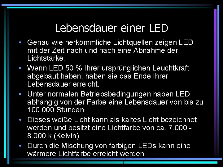 Lebensdauer einer LED • Genau wie herkömmliche Lichtquellen zeigen LED mit der Zeit nach