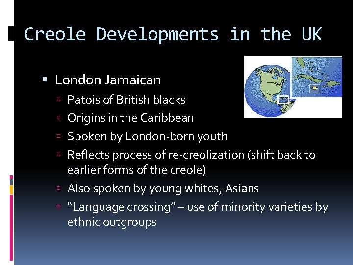 Creole Developments in the UK London Jamaican Patois of British blacks Origins in the