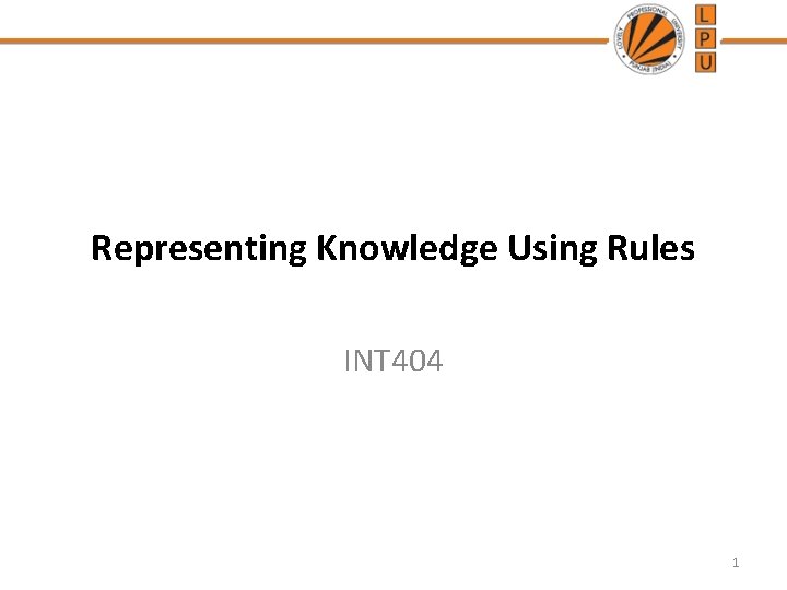 Representing Knowledge Using Rules INT 404 1 