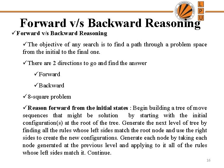 Forward v/s Backward Reasoning üThe objective of any search is to find a path