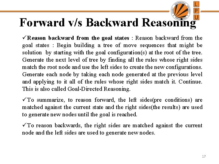 Forward v/s Backward Reasoning üReason backward from the goal states : Begin building a