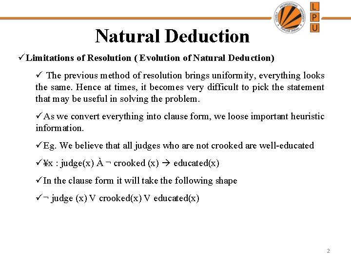 Natural Deduction üLimitations of Resolution ( Evolution of Natural Deduction) ü The previous method