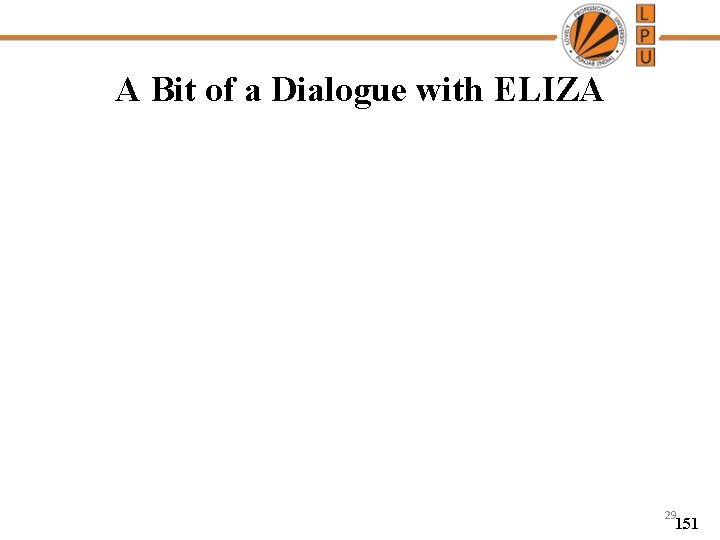 A Bit of a Dialogue with ELIZA 29 151 