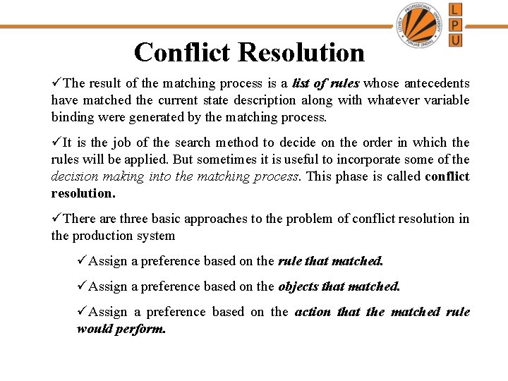 Conflict Resolution üThe result of the matching process is a list of rules whose