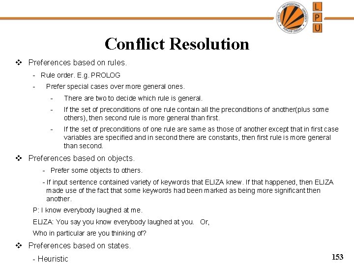 Conflict Resolution v Preferences based on rules. - Rule order. E. g. PROLOG -