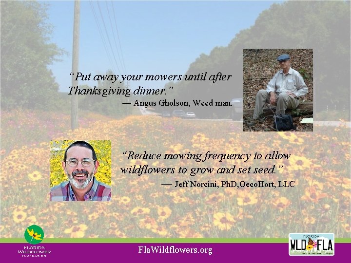 “Put away your mowers until after Thanksgiving dinner. ” — Angus Gholson, Weed man.