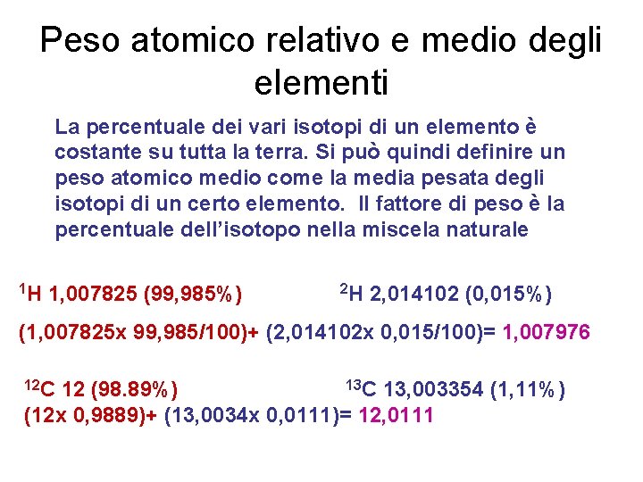 Peso atomico relativo e medio degli elementi La percentuale dei vari isotopi di un