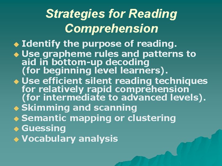 Strategies for Reading Comprehension Identify the purpose of reading. u Use grapheme rules and