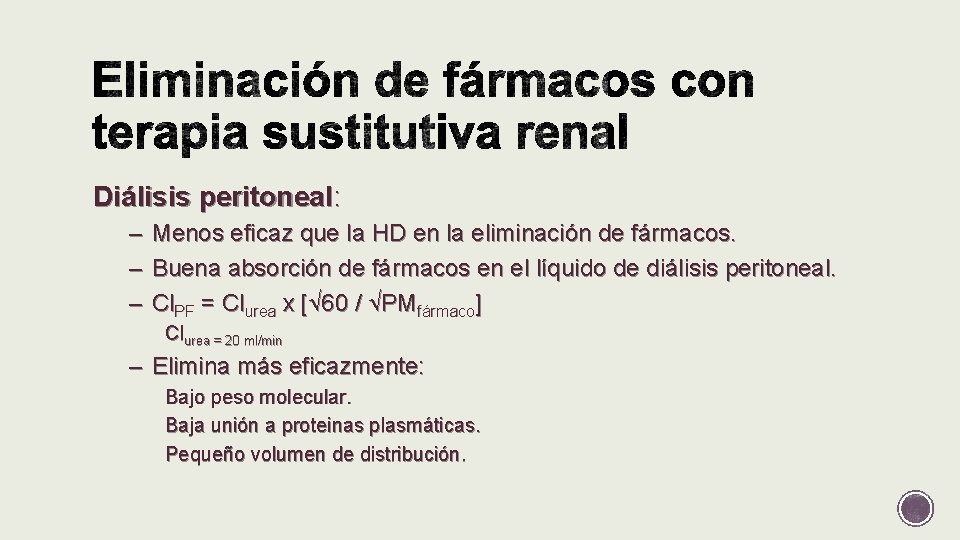 Diálisis peritoneal: – Menos eficaz que la HD en la eliminación de fármacos. –