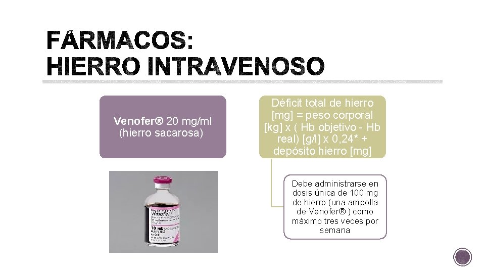 Venofer® 20 mg/ml (hierro sacarosa) Déficit total de hierro [mg] = peso corporal [kg]