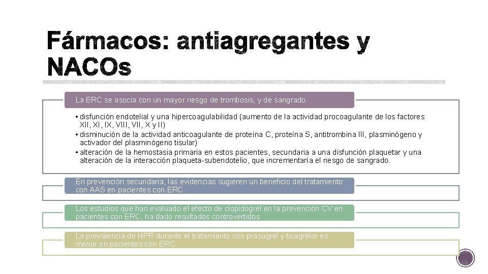 La ERC se asocia con un mayor riesgo de trombosis, y de sangrado. •