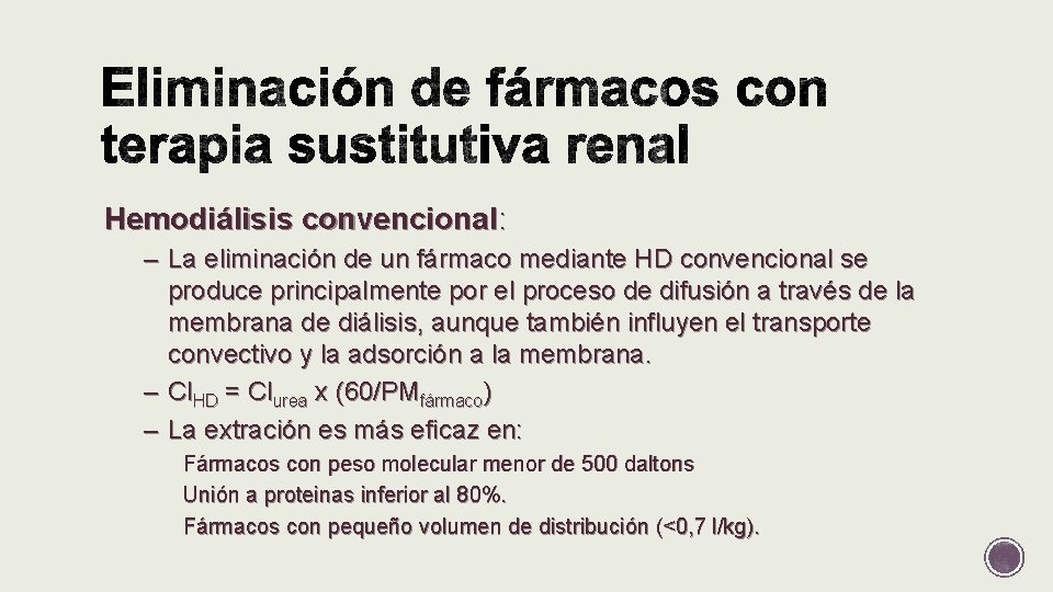 Hemodiálisis convencional: – La eliminación de un fármaco mediante HD convencional se produce principalmente