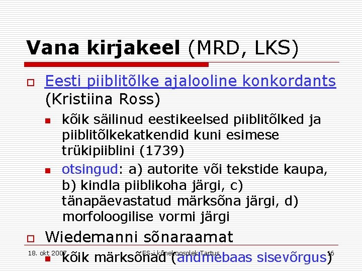 Vana kirjakeel (MRD, LKS) o Eesti piiblitõlke ajalooline konkordants (Kristiina Ross) n n o