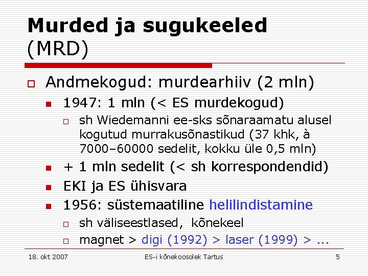 Murded ja sugukeeled (MRD) o Andmekogud: murdearhiiv (2 mln) n 1947: 1 mln (<