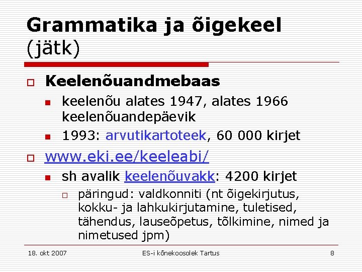 Grammatika ja õigekeel (jätk) o Keelenõuandmebaas n n o keelenõu alates 1947, alates 1966
